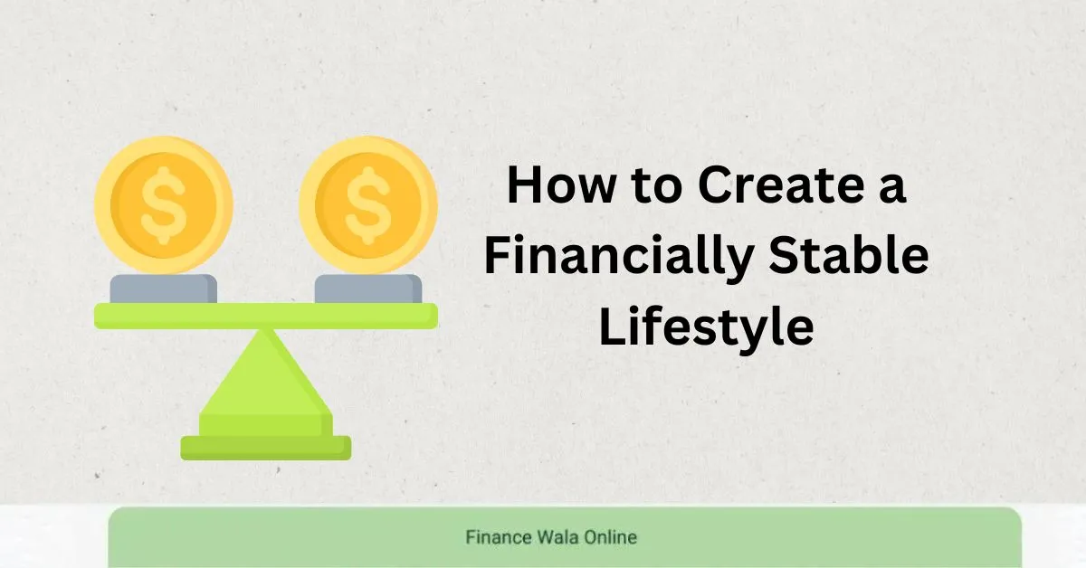 How to Create a Financially Stable Lifestyle