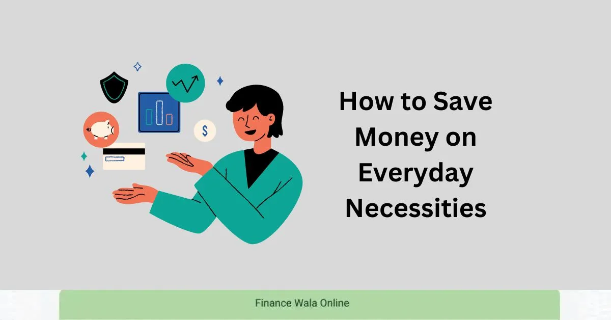 How to Save Money on Everyday Necessities