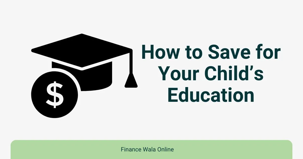 How to Save for Your Child’s Education