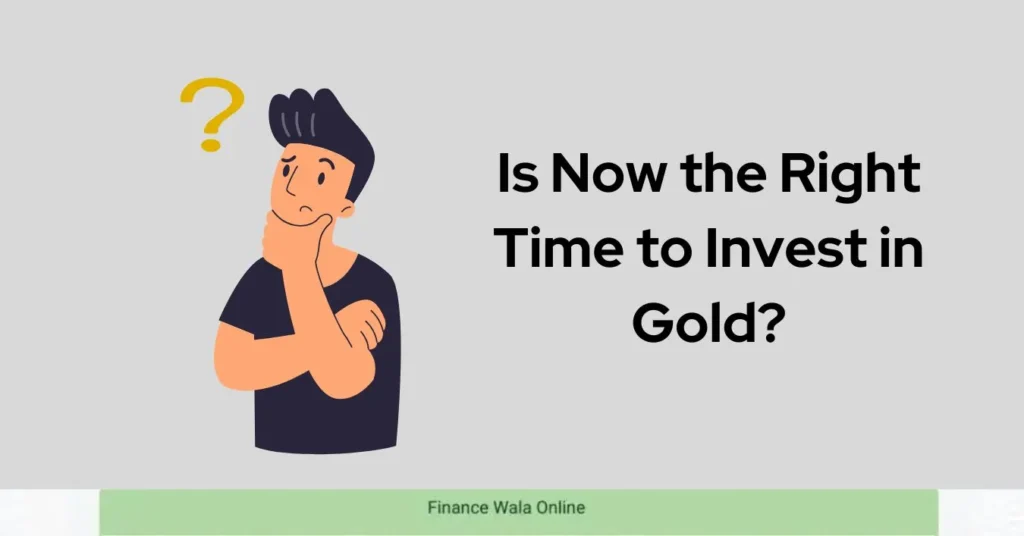 Is Now the Right Time to Invest in Gold