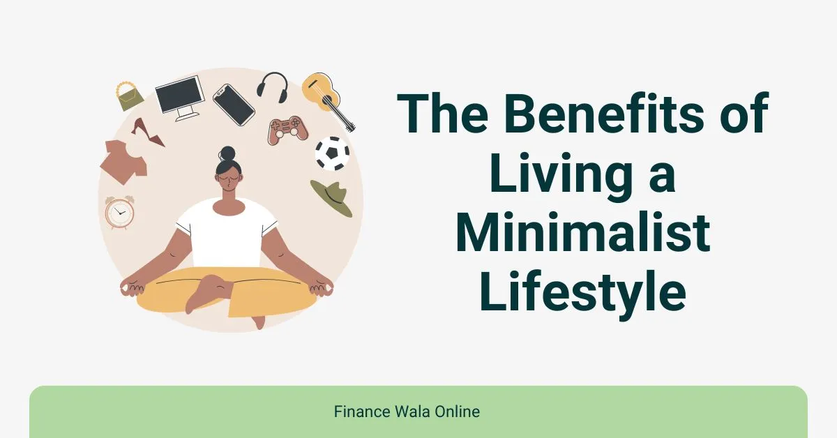 The Benefits of Living a Minimalist Lifestyle