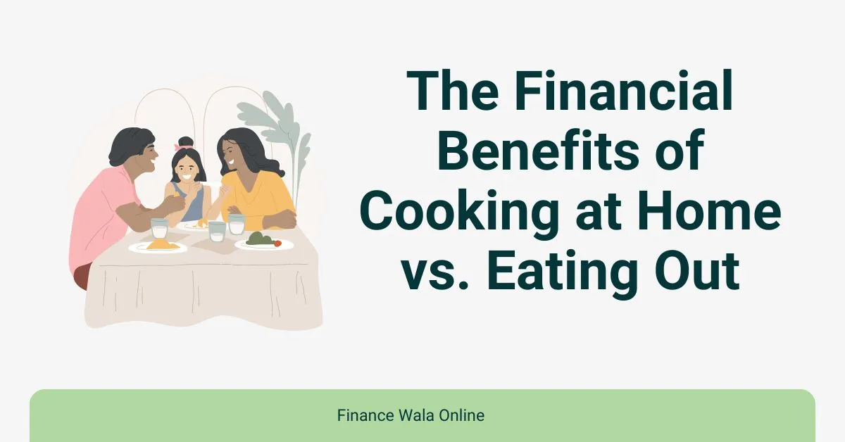 The Financial Benefits of Cooking at Home vs. Eating Out