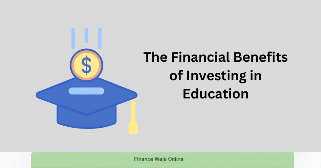 The Financial Benefits of Investing in Education