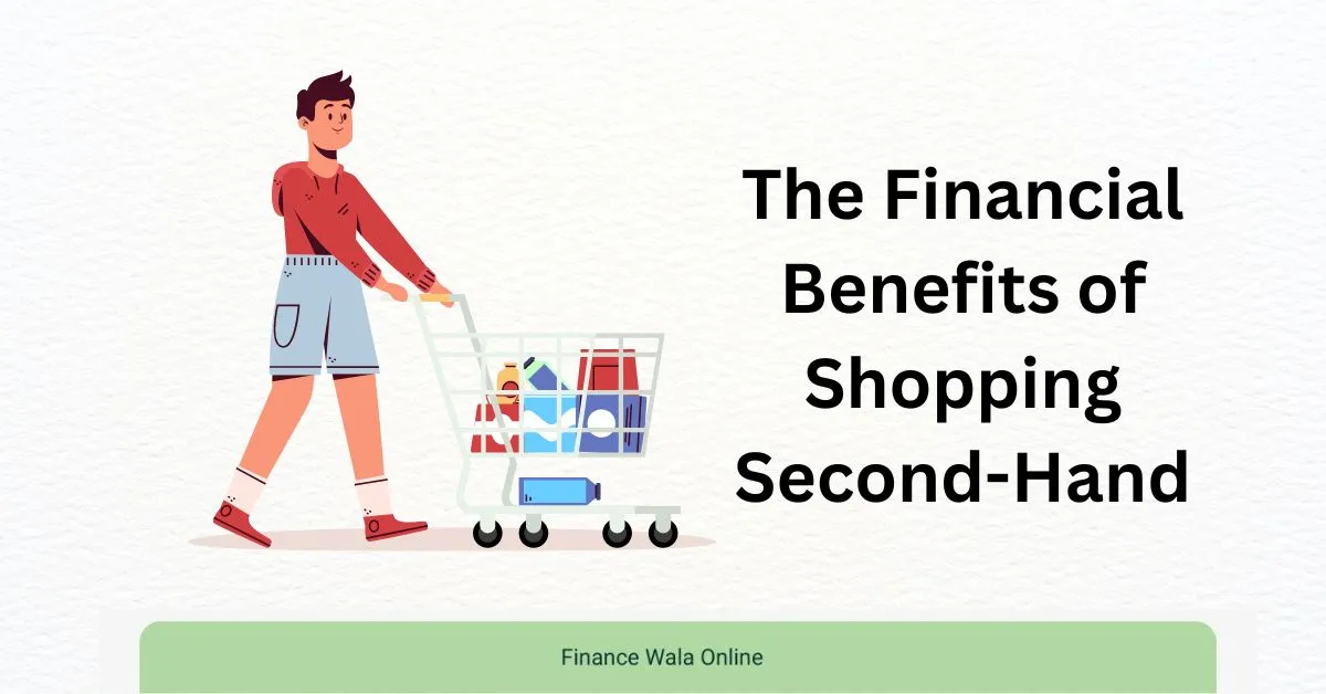 The Financial Benefits of Shopping Second-Hand