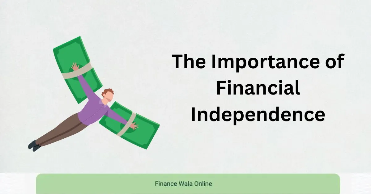 The Importance of Financial Independence