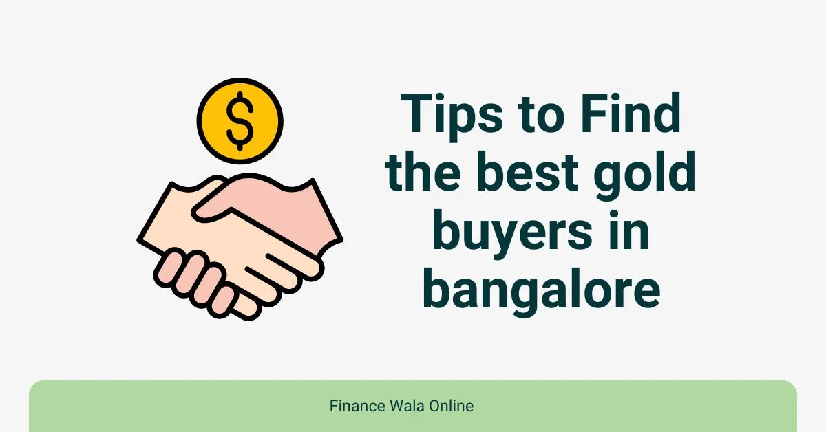 Tips to Find the best gold buyers in bangalore