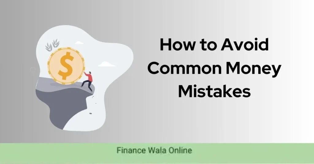 How to Avoid Common Money Mistakes