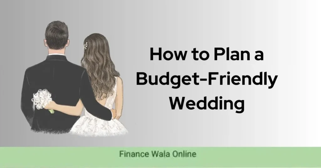 How to Plan a Budget-Friendly Wedding