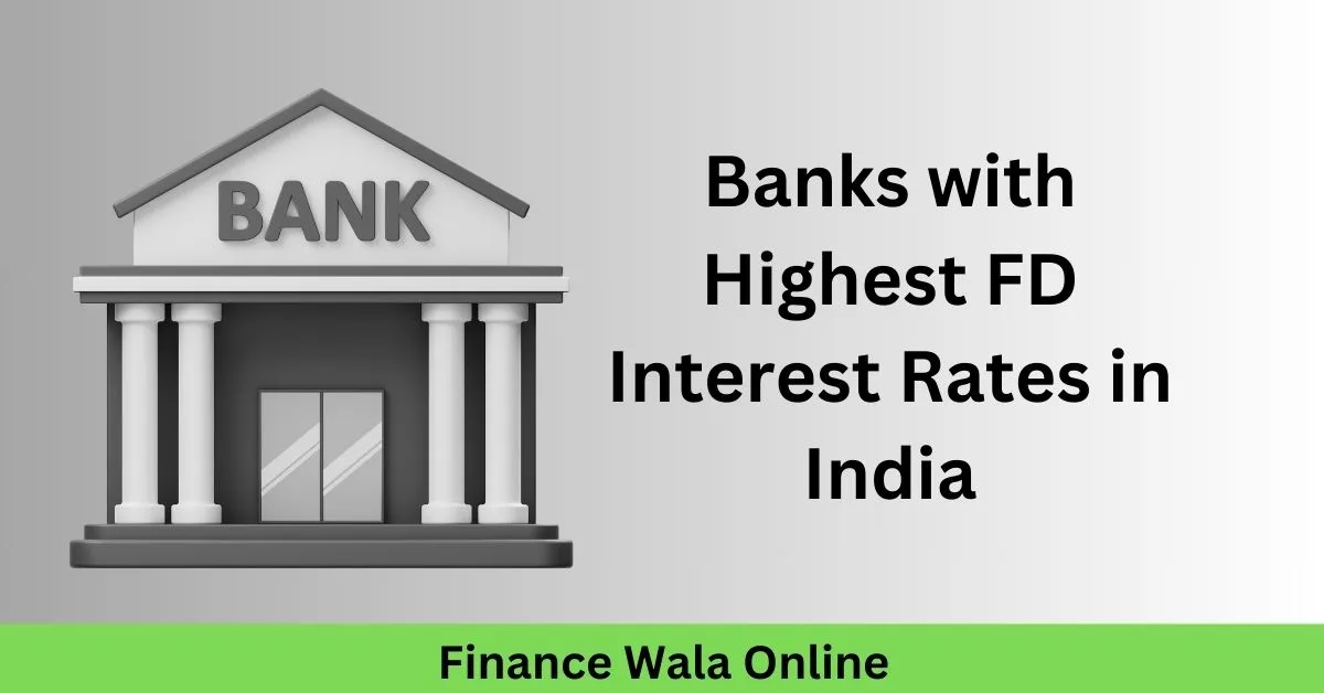 Banks with Highest FD Interest Rates in India