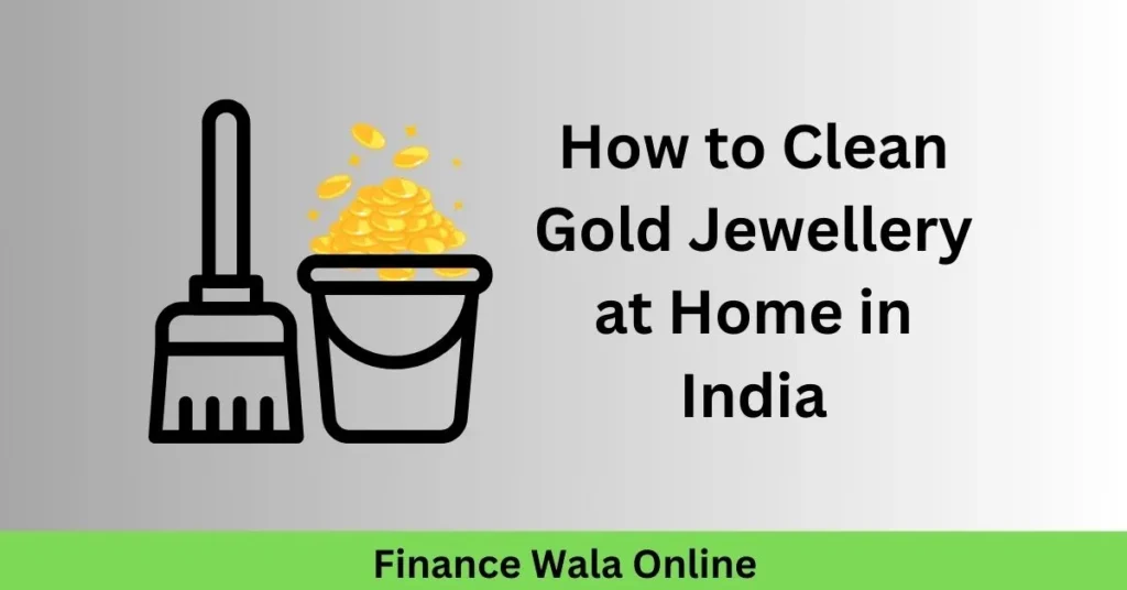 How to Clean Gold Jewellery at Home in India