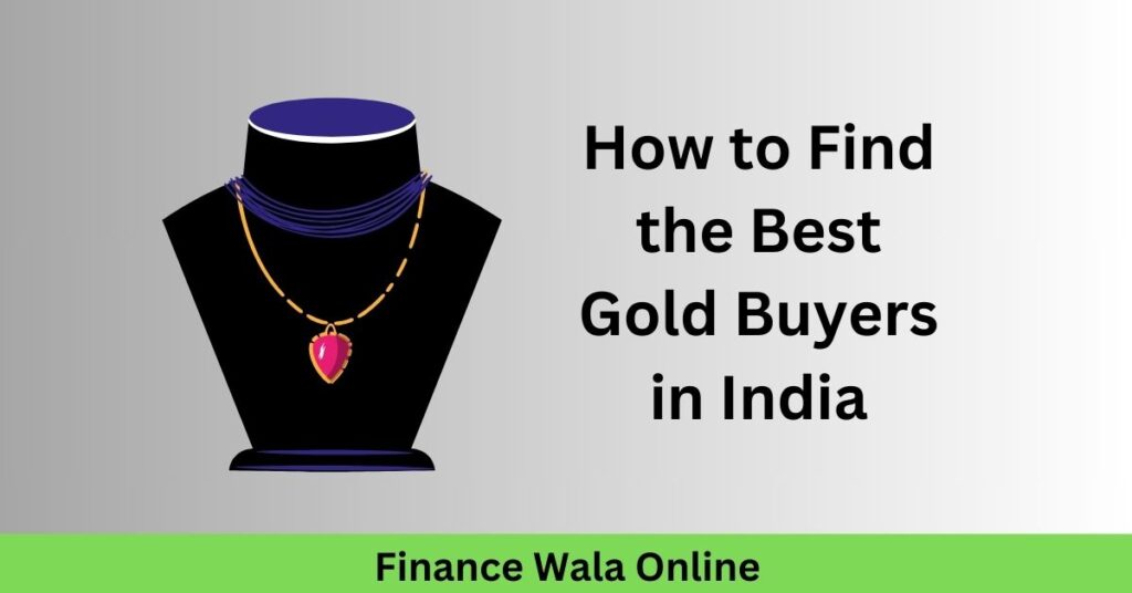 How to Find the Best Gold Buyers in India